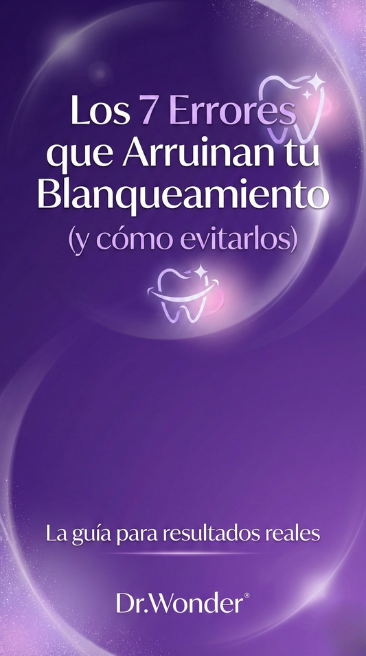 Los 7 Errores que Arruinan tu Blanquiamiento